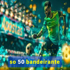 so 50 bandeirante