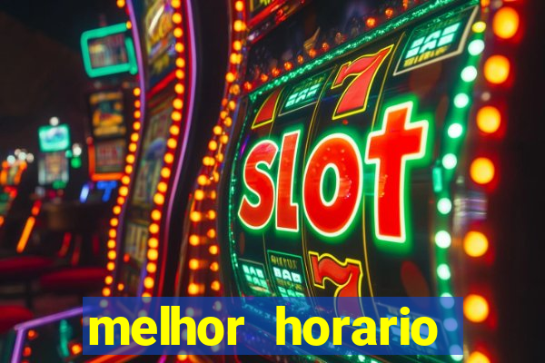 melhor horario jogar fortune tiger