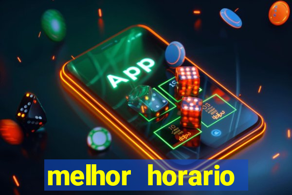 melhor horario jogar fortune tiger