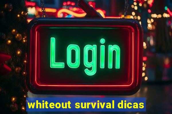 whiteout survival dicas