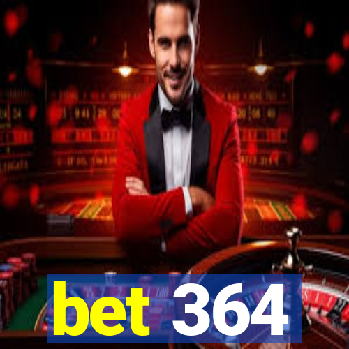 bet 364