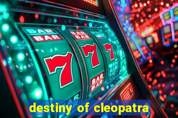 destiny of cleopatra