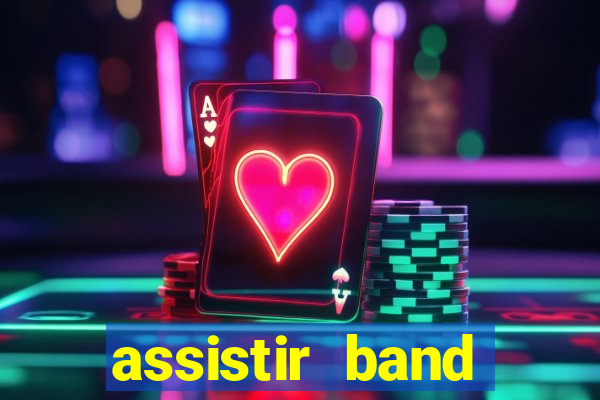 assistir band online ao vivo gratis