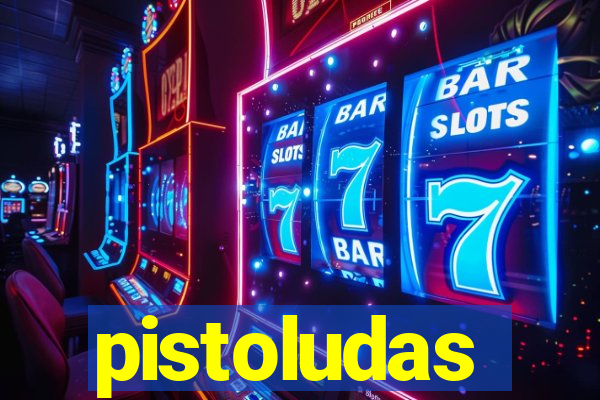 pistoludas