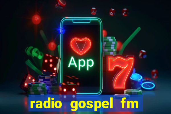 radio gospel fm salvador bahia