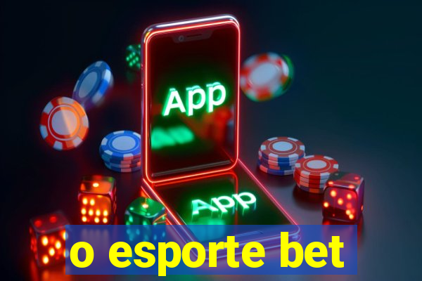 o esporte bet