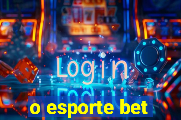 o esporte bet