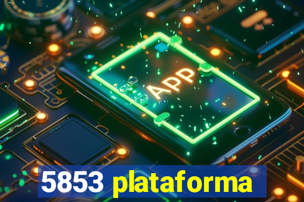 5853 plataforma