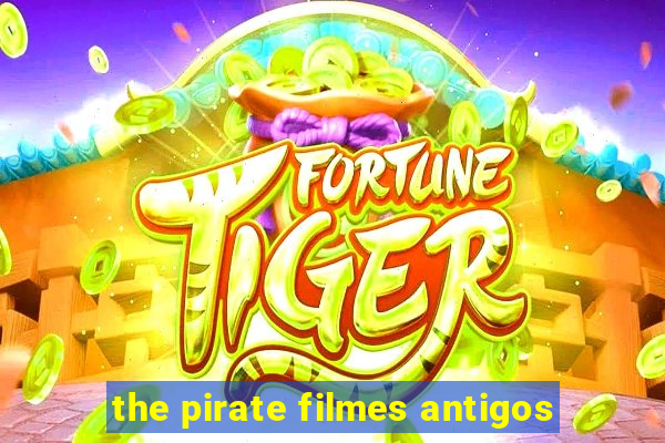 the pirate filmes antigos