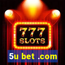 5u bet .com