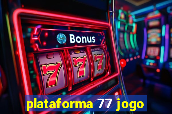 plataforma 77 jogo