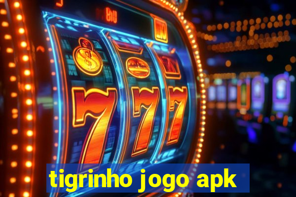 tigrinho jogo apk