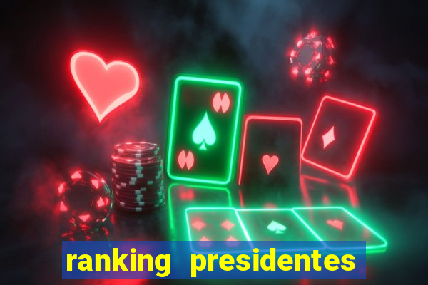 ranking presidentes do brasil