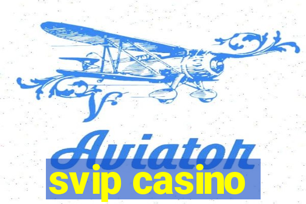 svip casino