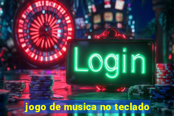 jogo de musica no teclado