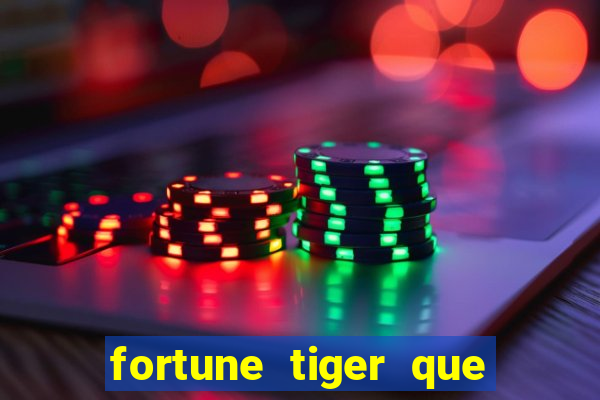 fortune tiger que mais paga