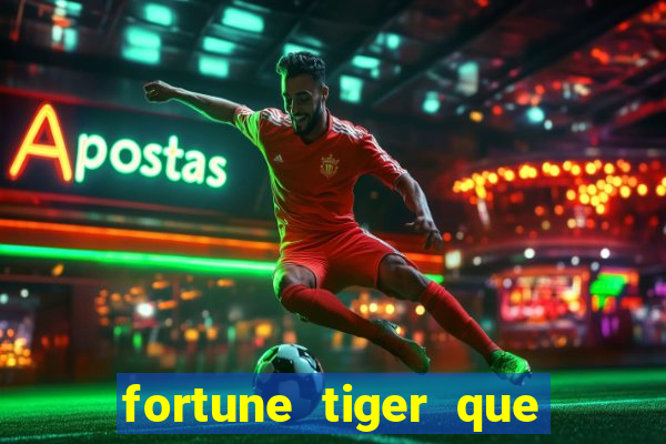 fortune tiger que mais paga