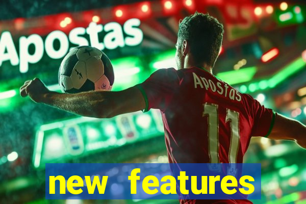 new features significado na bet365