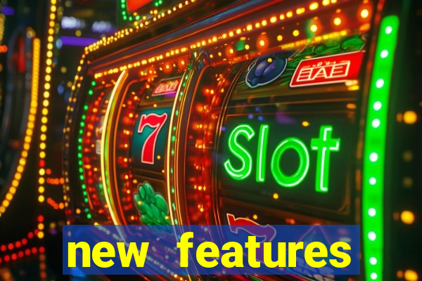 new features significado na bet365