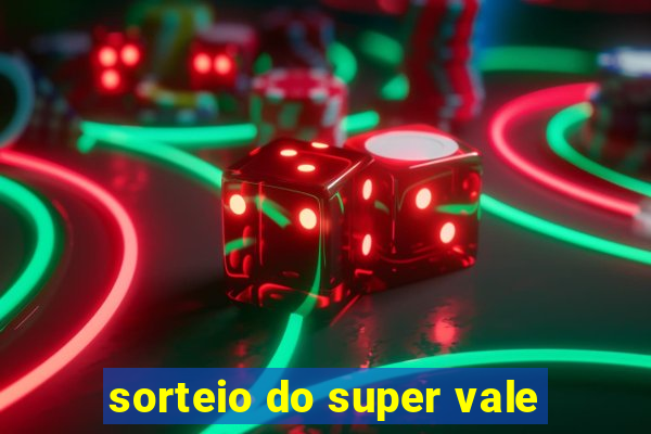 sorteio do super vale