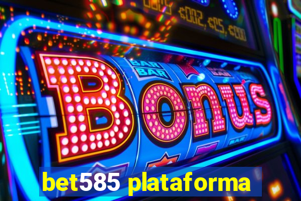 bet585 plataforma