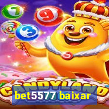 bet5577 baixar