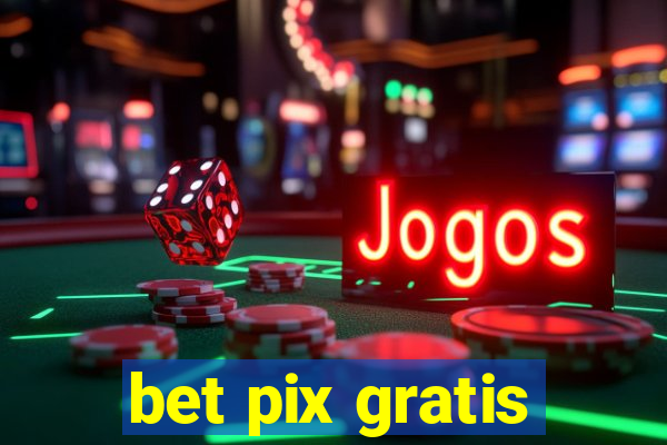 bet pix gratis