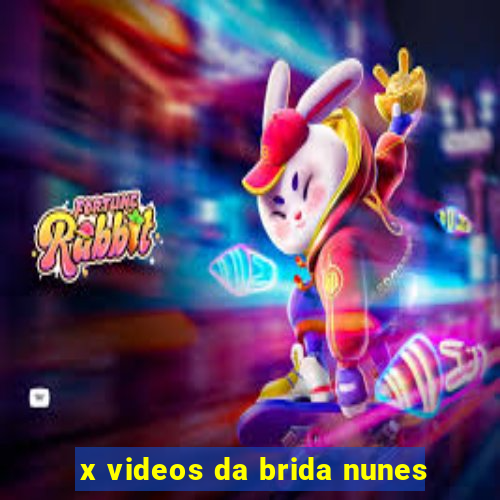 x videos da brida nunes