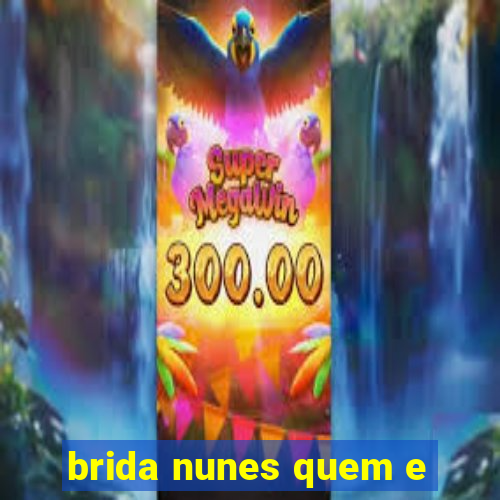 brida nunes quem e