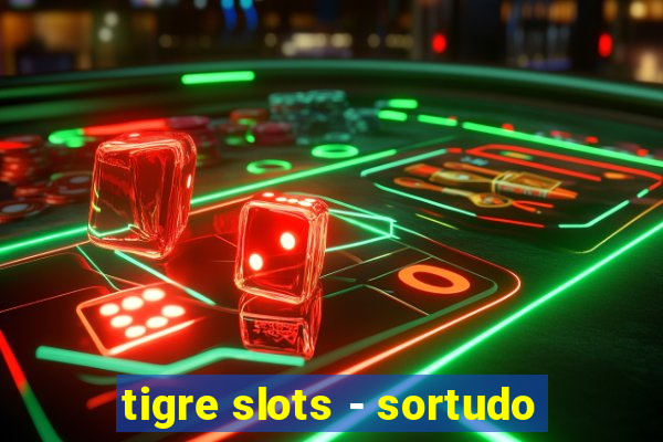 tigre slots - sortudo