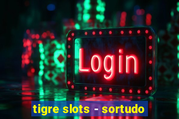 tigre slots - sortudo