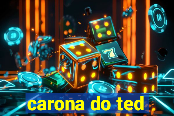 carona do ted