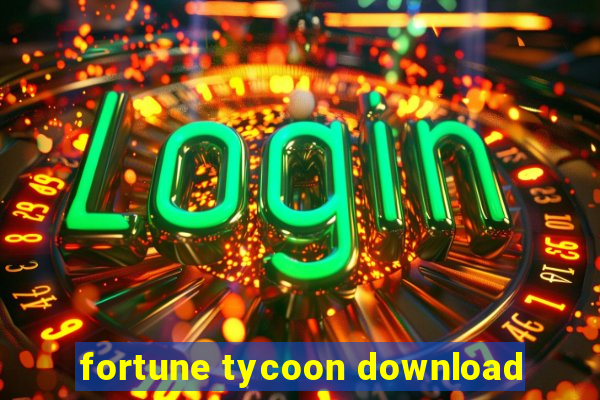 fortune tycoon download