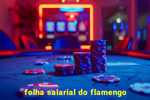 folha salarial do flamengo