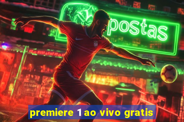 premiere 1 ao vivo gratis