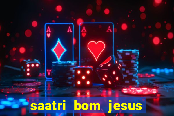 saatri bom jesus da lapa