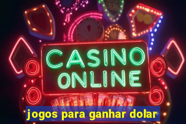 jogos para ganhar dolar