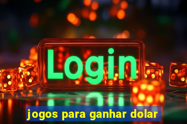 jogos para ganhar dolar