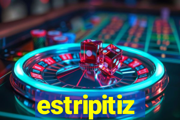 estripitiz