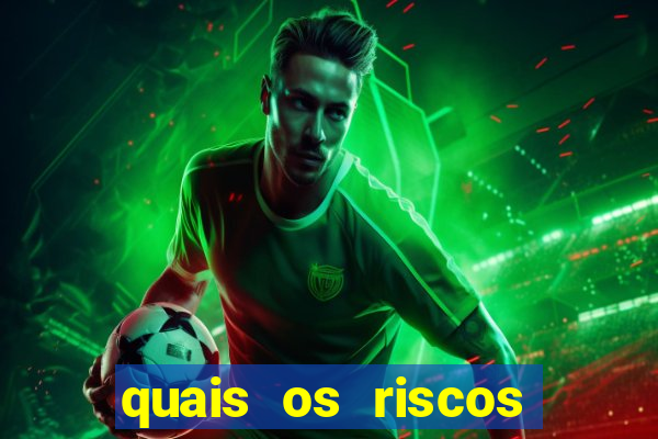 quais os riscos dos jogos de aposta