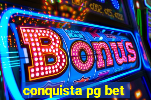 conquista pg bet