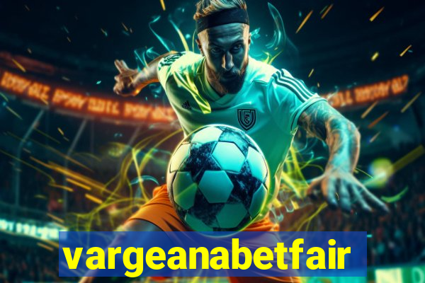 vargeanabetfair