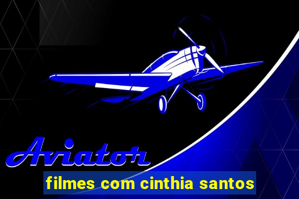 filmes com cinthia santos