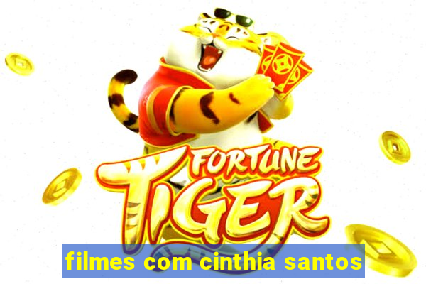 filmes com cinthia santos