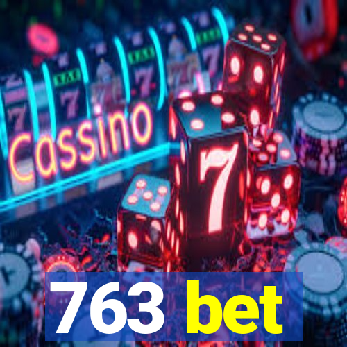 763 bet