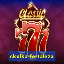 skolka fortaleza