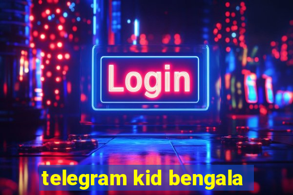 telegram kid bengala