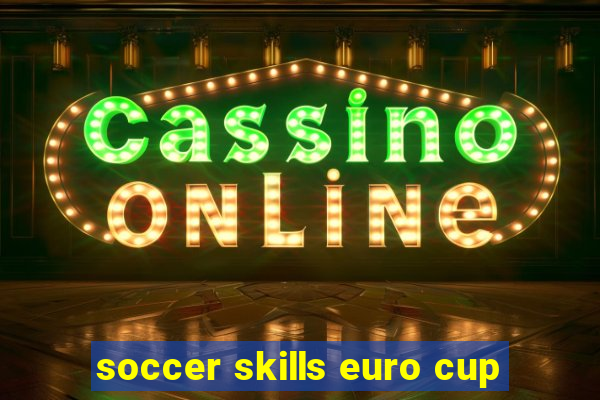 soccer skills euro cup