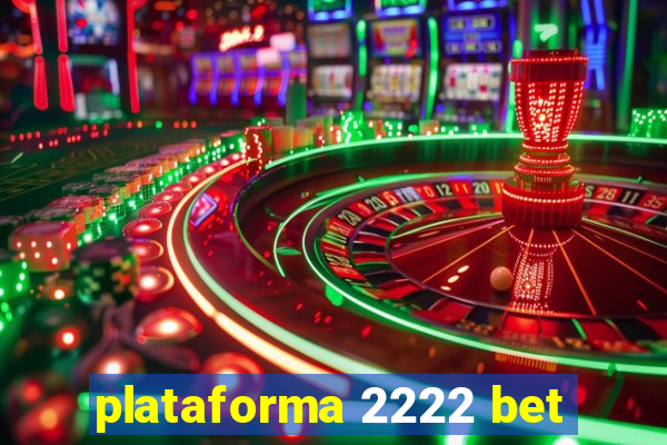 plataforma 2222 bet