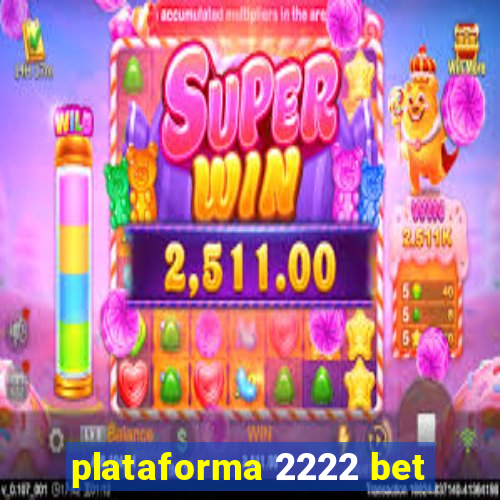 plataforma 2222 bet